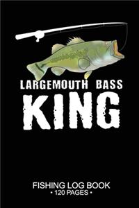 Largemouth Bass King Fishing Log Book 120 Pages