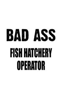 Bad Ass Fish Hatchery Operator