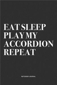 Eat Sleep Play My Accordion Repeat