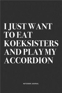 I Just Want To Eat Koeksisters And Play My Accordion