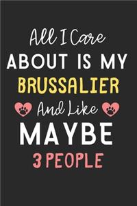 All I care about is my Brussalier and like maybe 3 people