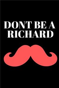 Dont Be a Richard - Funny Journal