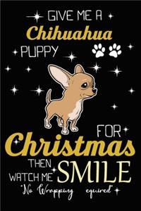 Give Me A Chihuahua Puppy For Christmas Then Watch Me Smile