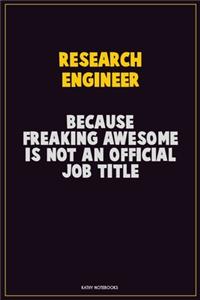 Research Engineer, Because Freaking Awesome Is Not An Official Job Title