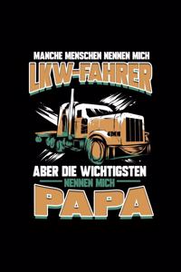 Manche Menschen Nennen Mich LKW-Fahrer Aber Die Wichtigsten Nennen Mich Papa