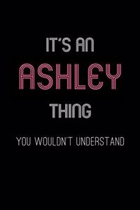 It's An Ashley Thing, You Wouldn't Understand