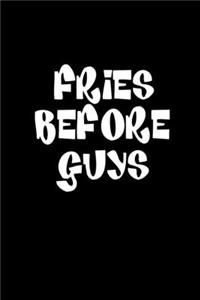 Fries before guys