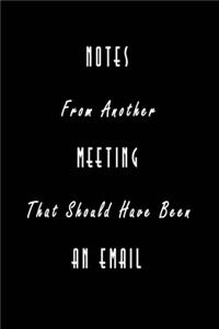 Notes From Another Meeting That Should Have Been An Email