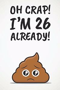 Oh Crap! I'm 26 Already!: Funny 26th Birthday Diary Journal Gift