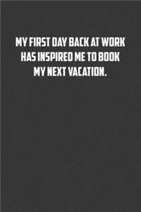 My first day back at work has inspired me to book my next vacation.