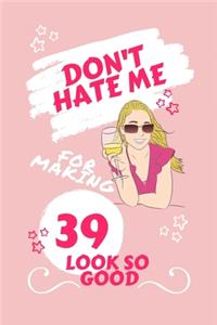 Don't Hate Me For Making 39 Look So Good