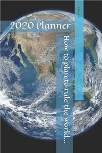 How to plan to rule the world...