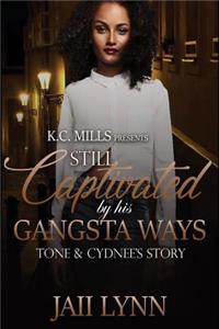 Still Captivated By His Gangsta Ways