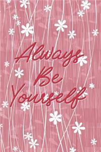 Always Be Yourself: Blank Lined Journal, 120 6x9 White Pages, Matte Cover