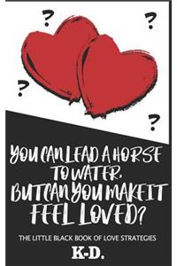 You Can Lead a Horse to Water, But Can You Make It FEEL Loved?
