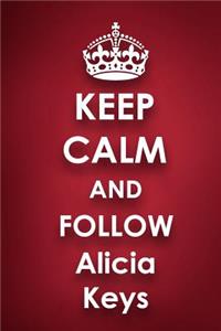 Keep Calm and Follow Alicia Keys