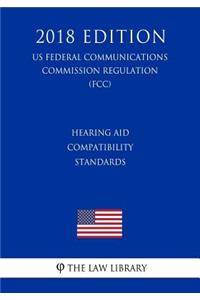 Hearing Aid Compatibility Standards (US Federal Communications Commission Regulation) (FCC) (2018 Edition)