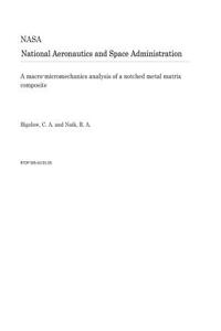 A Macro-Micromechanics Analysis of a Notched Metal Matrix Composite