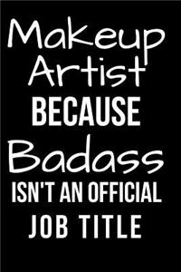 Makeup Artist Because Badass Isn't an Official Job Title