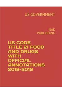 Us Code Title 21 Food and Drugs with Official Annotations 2018-2019: Nak Publishing