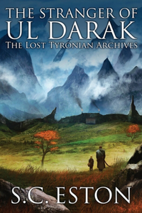 Stranger of Ul Darak: Book One of The Lost Tyronian Archives