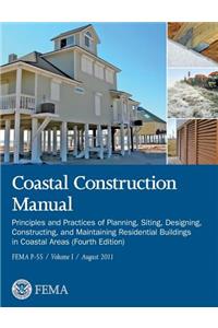 Coastal Construction Manual Volume 1: Principles and Practices of Planning, Siting, Designing, Constructing, and Maintaining Residential Buildings in