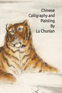 Chinese Calligraphy and Painting by Lu Chunlan