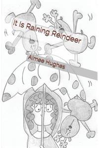 It Is Raining Reindeer