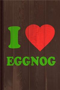 I Love Eggnog Journal Notebook
