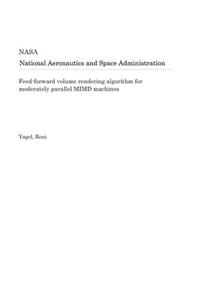 Feed-Forward Volume Rendering Algorithm for Moderately Parallel MIMD Machines