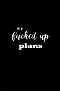 2019 Daily Planner Funny Theme My Fucked Up Plans Black White 384 Pages