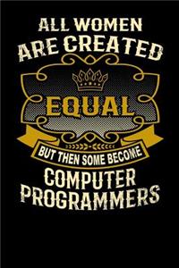 All Women Are Created Equal But Then Some Become Computer Programmers