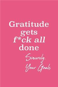 Gratitude Gets F*ck All Done