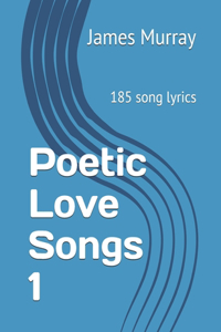 Poetic Love Songs 1: 185 song lyrics