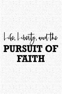 Life Liberty and the Pursuit of Faith