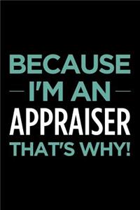 Because I'm an Appraiser That's Why
