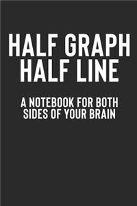 Half Graph Half Line a Notebook for Both Sides of Your Brain