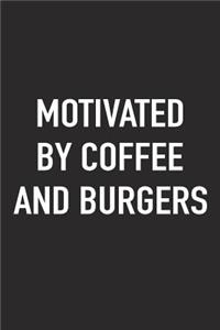 Motivated by Coffee and Burgers