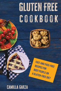 Gluteen Free Cookbook Fast and Fuss-Free Recipes for Busy People on a Gluten-Free Diet