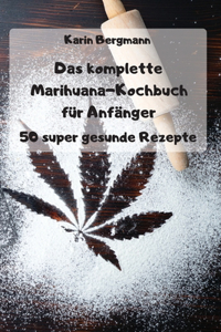 Das komplette Marihuana-Kochbuch für Anfänger