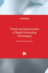 Trends and Opportunities of Rapid Prototyping Technologies