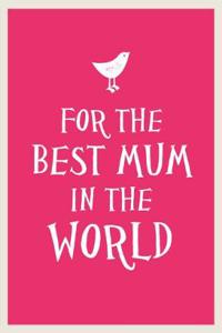 For The Best Mum in the World