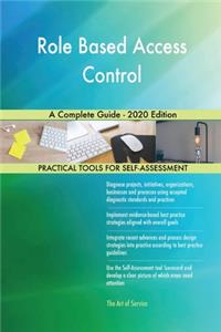 Role Based Access Control A Complete Guide - 2020 Edition