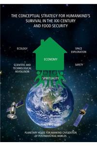 The Conceptual Strategy for Humankind's Survival in the XXI Century and Food Security