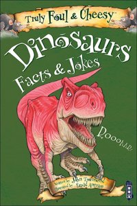 Truly Foul and Cheesy Dinosaurs Jokes and Facts Book