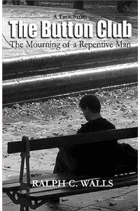 Button Club, the Mourning of a Repentive Man