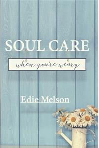 Soul Care When You're Weary