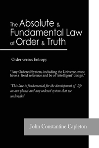 Absolute and Fundamental Law of Order and Truth: Order versus Entropy