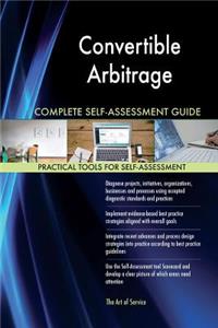 Convertible Arbitrage Complete Self-Assessment Guide