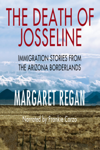 Death of Josseline: Immigration Stories from the Arizona Borderlands